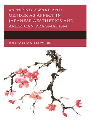 cover image of Mono no Aware and Gender as Affect in Japanese Aesthetics and American Pragmatism